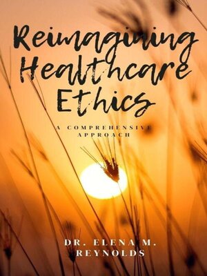 cover image of Reimagining Healthcare Ethics